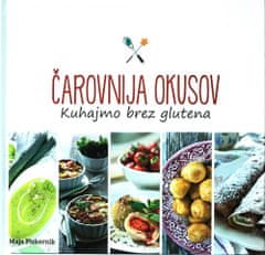 Maja Piskernik: Čarobni okusi, kuhajmo bez glutena